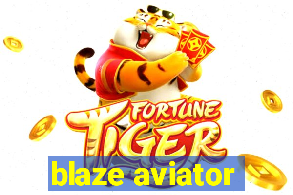 blaze aviator